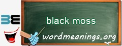 WordMeaning blackboard for black moss